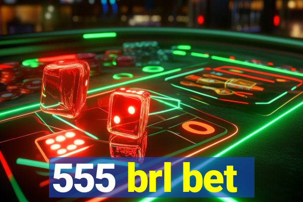 555 brl bet